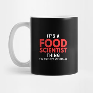 It's A Food Scientist Thing You Wouldn't Understand Mug